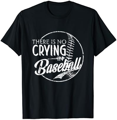 Não há choro em esportes de beisebol de camiseta engraçada de beisebol