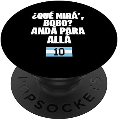 Que mira´bobo - argentina 10 popsockets swappable popgrip
