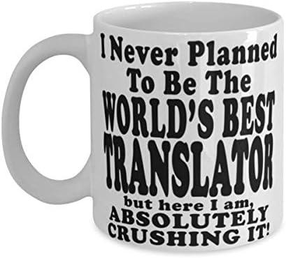 Tradutor 11 ou 15 onças de caneca de café - Eu nunca planejei ser o melhor tradutor do mundo,