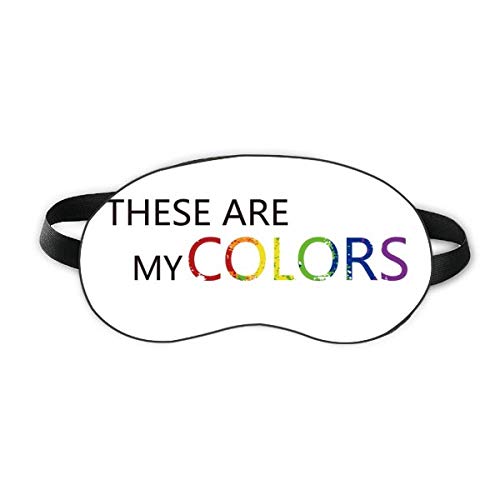 Bandeira do arco -íris LGBT Estas são minhas cores Sleep Eye Shield Soft Night Blindfold Shade Cover