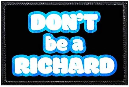 Não seja um Richard | Aparecimento de gancho e loop para chapéus, jeans, colete, casaco | 2x3 in | Pull Patch
