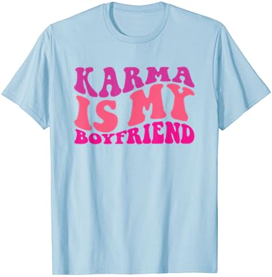 Groovy Karma é meu namorado T-shirt de garotas sarcásticas sarcásticas